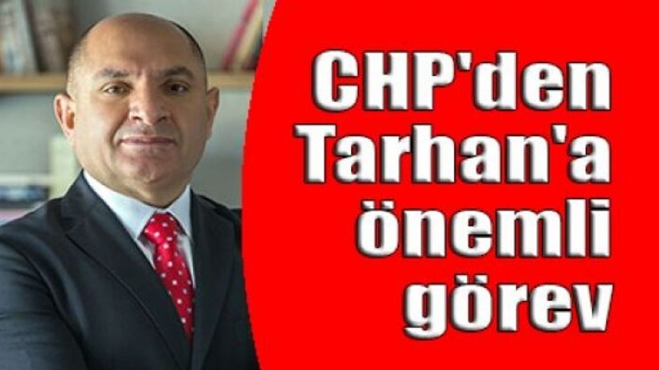 CHP'den, Tarhan'a önemli görev
