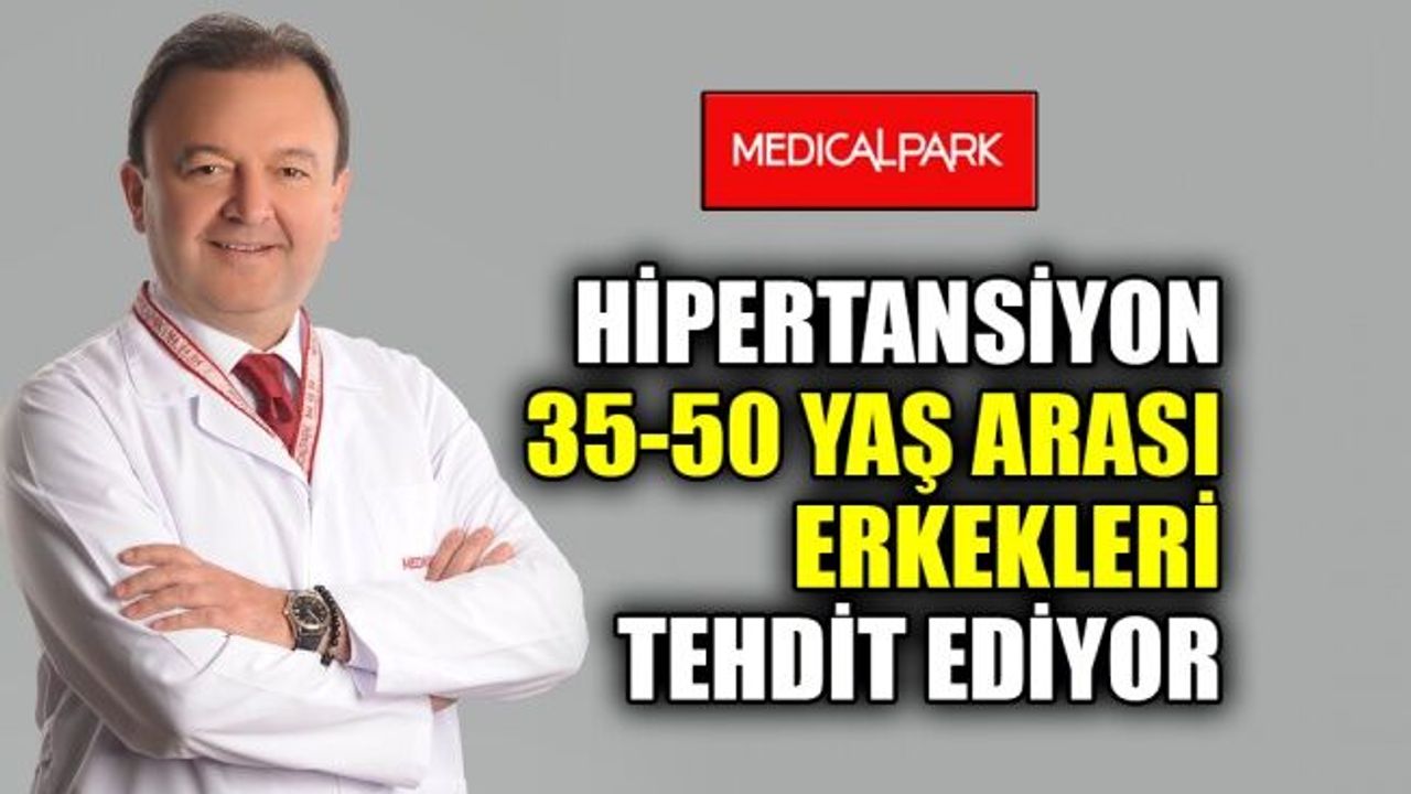 Hipertansiyon 35-50 yaş arası erkekleri tehdit ediyor
