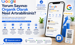 Google Yorum Sayınızı Organik Olarak Nasıl Artırabilirsiniz?