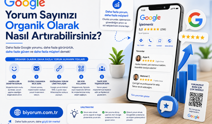 Google Yorum Sayınızı Organik Olarak Nasıl Artırabilirsiniz?