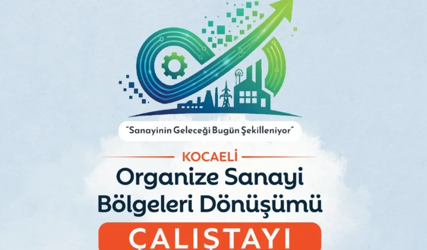 Sanayinin dönüşümü Kocaeli'de masaya yatırılıyor