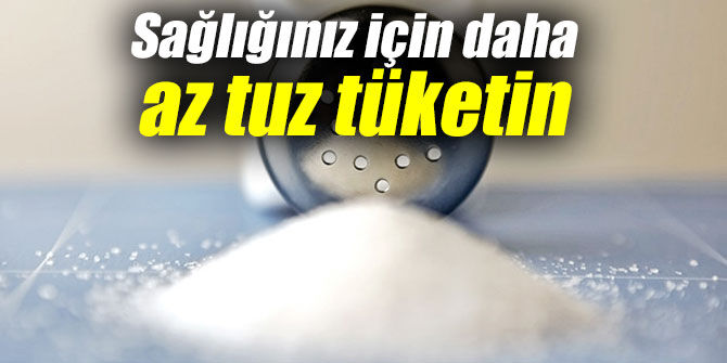 Günlük 1 gram daha az tuz, hayat kurtarabilir