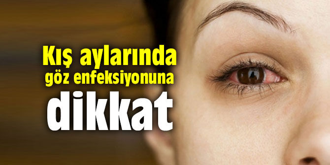 O enfeksiyon göz sağlığını tehdit ediyor