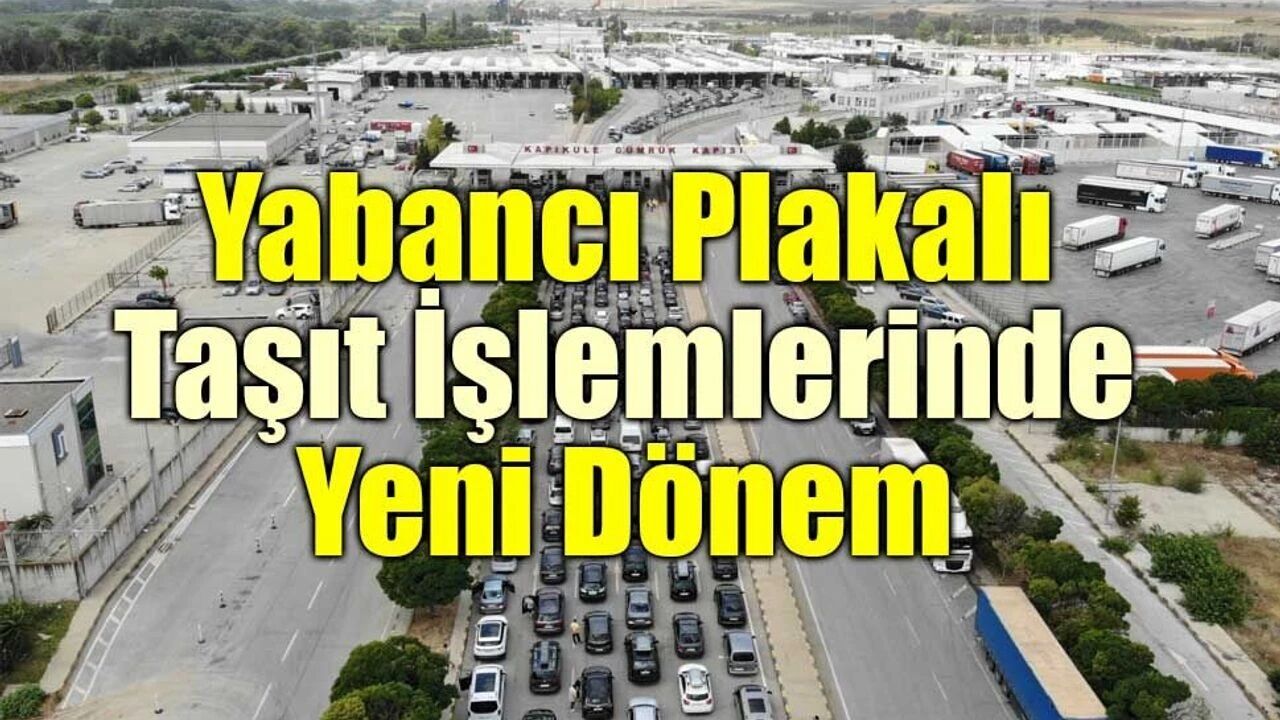 Yabancı plakalı araçlara dijital takip