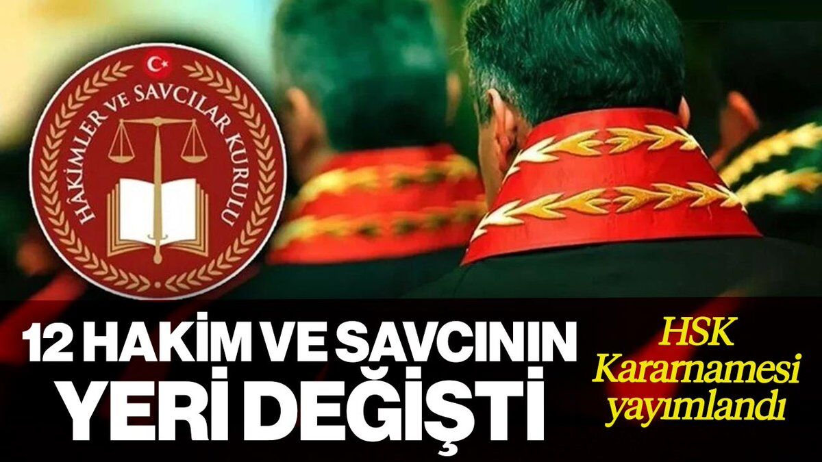 12 hakim ve savcının görev yeri değişti
