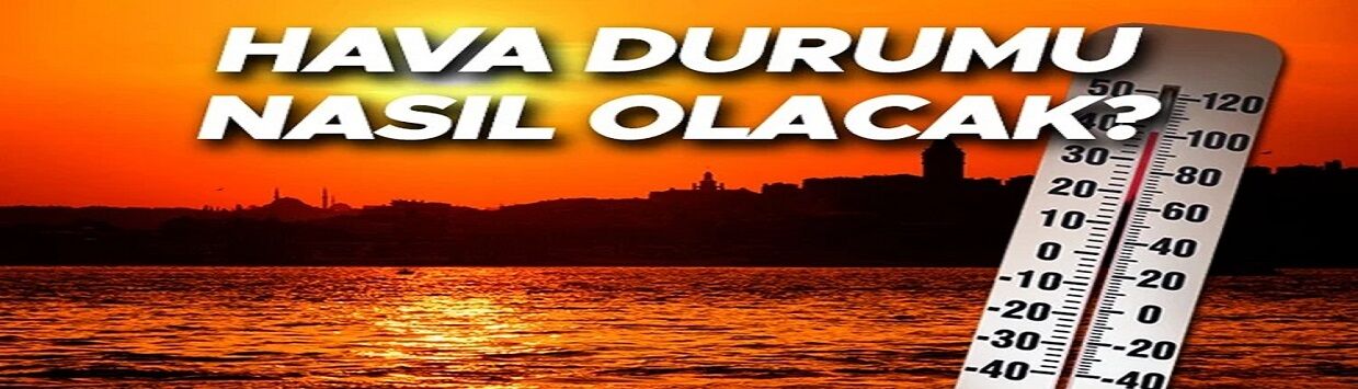 Meteoroloji açıkladı... Sıcaklıklar artıyor